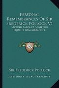 personal remembrances of sir frederick pollock v1: second baronet, sometime queen's remembrancer