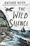 The Wild Silence: A Memoir (en Inglés)