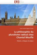 La Philosophie Du Pluralisme Radical Chez Chantal Mouffe