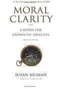 Moral Clarity: A Guide for Grown-Up Idealists (en Inglés)
