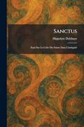 Sanctus: Essai sur le Culte des Saints Dans L'antiquiteì (en Francés)