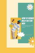 How to Reduce Belly Fat for Men: Simple Ways to reduce Belly Fat for men, Based on Science