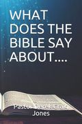 What Does the Bible Say About.... (en Inglés)