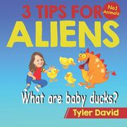 What is a baby duck?: 3 Tips For Aliens (en Inglés)