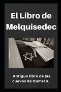 El Libro de Melquisedec: Antiguo libro de los cuevas de Qumrán