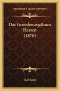 Das Grossherzogthum Hessen (1870) (in German)