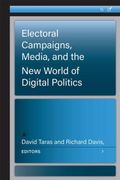 Electoral Campaigns, Media, and the New World of Digital Politics (en Inglés)