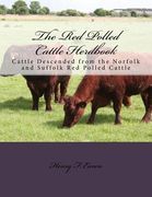The Red Polled Cattle Herdbook: Cattle Descended from the Norfolk and Suffolk Red Polled Cattle (en Inglés)