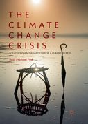 The Climate Change Crisis: Solutions and Adaption for a Planet in Peril (en Inglés)