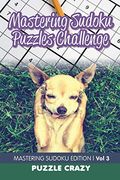 Mastering Sudoku Puzzles Challenge vol 3: Mastering Sudoku Edition (en Inglés)