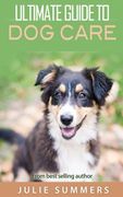 Ultimate Guide to Dog Care: 3 manuscripts: Volume 6