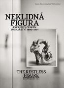 The Restless Figure: Expression in Czech Sculpture 1880-1914 (en Inglés)