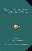 trout waters and how to fish them (en Inglés)