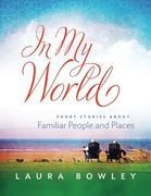 In My World: Short Stories About Familiar People and Places (en Inglés)