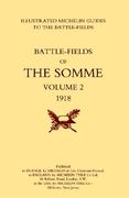 Bygone Pilgrimage. the Somme Volume 2 1918an Illustrated History and Guide to the Battlefields 1914-1918.