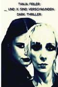 ... Und X sind verschwunden: Dark Thriller (German Edition)