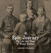 Epic Journey: The Life and Times of Wasyl Kushnir