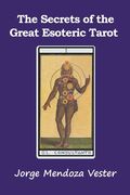 The Secrets of the Great Esoteric Tarot (en Inglés)