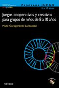 Programa Juego, Juegos Cooperativos y Creativos Para Grupos de Ninos de 8 a 10 Anos