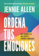 Ordena tus Emociones: Dale Nombre a lo que Sientes y Aprende a Manejarlo / Untan gle Your Emotions: Name What you Feel and Learn What to do About it