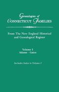 Genealogies of Connecticut Families, from the New England Historical and Genealogical Register. in Three Volumes. Volume I: Adams-Gates. Indexed (en Inglés)