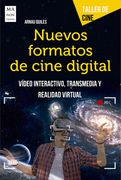 Nuevos Formatos de Cine Digital: Vídeo Interactivo, Transmedia Y Realidad Virtual