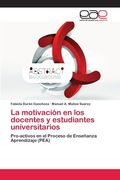 La Motivación en los Docentes y Estudiantes Universitarios (in Spanish)