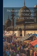 Primary Sources, Historical Collections: Sketches of the Relations Subsisting Between the British Government in India, With a Foreword by t. S. Wentworth (en Inglés)