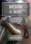 Wrexham at Work: People and Industries Through the Years (en Inglés)