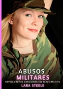 Abusos Militares: Novela Ertica con Escenas de Sexo Explcito - para Adultos.DE