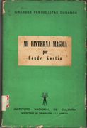 Mi linterna m�gica (Cr�nicas de sociedad y rese�as literarias: Honore d'Urfe, Ar�stides Bruant, Ram�n y Cajal, "El secreto de Barba Azul", Mar�a Teresa Montoya, Sarah Bernhardt...).