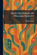 Selected Essays of William Hazlitt (en Inglés)