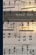 Sunlit Way: Our First 1947 Book for Singing Schools, Conventions, Etc (en Inglés)
