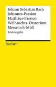 Johannes Passion - Matthaus Passion - Weihnachts Oratorium - Messe en h Moll. Textausgabe (en Alemán)
