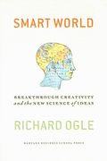 Smart World: Breakthrough Creativity and the New Science of Ideas (en Inglés)