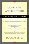 Questions and Rhetoric in the Greek new Testament: An Essential Reference Resource for Exegesis (en Inglés)