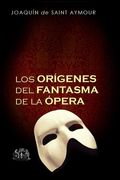 Los Orígenes del Fantasma de la Ópera (in Spanish)