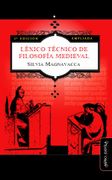 Léxico Técnico de Filosofía Medieval (Segunda Edición Ampliada) (Ideas en Debate: Serie Historia Antigua~Moderna)