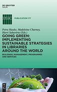 Going Green: Implementing Sustainable Strategies in Libraries Around the World: Buildings, Management, Programs and Services (Ifla Publications) (en Inglés)