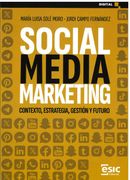 Social Media Marketing: Contexto, Estrategia, Gestión y Futuro