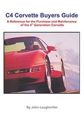 C4 Corvette Buyers Guide: A Reference for the Purchase and Maintenance of the 4th Generation Corvette (en Inglés)
