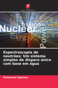 Espectroscopia de Neutrões: Um Sistema Simples de Disparo Único com Base em Água