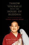 Throw Yourself Into the House of Buddha: The Life and Zen Teachings of Tangen Harada Roshi (en Anglais)