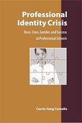 professional identity crisis: race, class, gender, and success at professional schools (en Inglés)