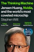 The Thinking Machine. Jensen Huang, Nvidia, and the World’s Most Coveted Microchip
