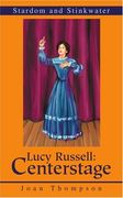 lucy russell: centerstage: stardom and stinkwater (en Inglés)