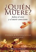 Quién Muere?  Sobre el Vivir y el Morir Consciente