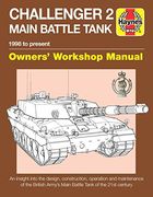 Challenger 2 Main Battle Tank Owners' Workshop Manual: 1998 to Present - an Insight Into the Design, Construction, Operation and Maintenance of the. Tank of the 21St Century (Haynes Manuals) 