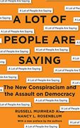 A lot of People are Saying: The new Conspiracism and the Assault on Democracy 