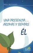 Una Presencia.   Aromas y Siempre él (la Fonte)